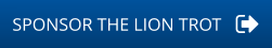 SPONSOR THE LION TROT