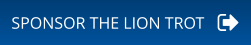 SPONSOR THE LION TROT